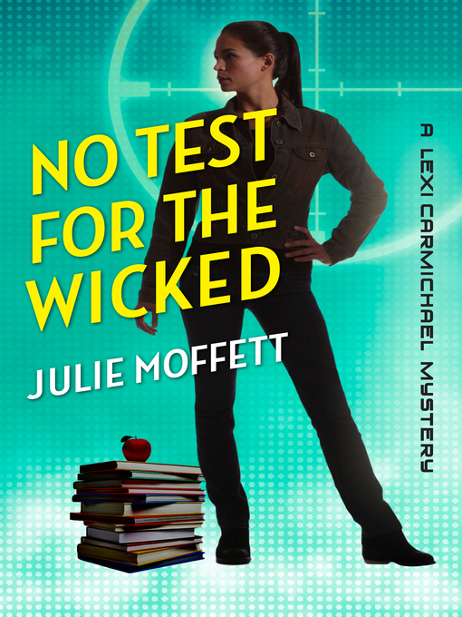 Title details for No Test for the Wicked: A Lexi Carmichael Mystery, Book Five by Julie Moffett - Wait list
